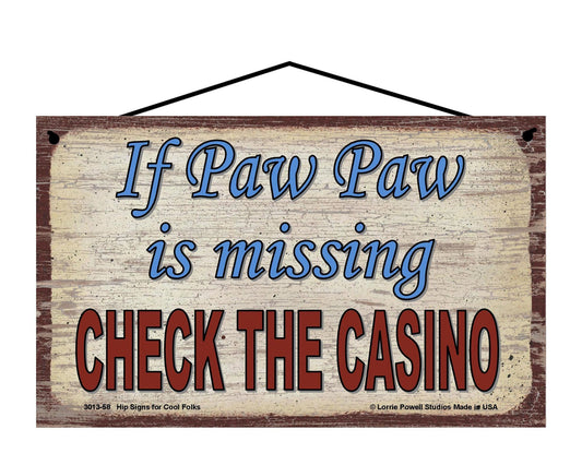 Paw Paw Casino Sign - If Paw Paw Is Missing, Check The Casino - Vintage Style Sign