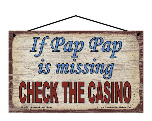 Pap Pap Casino Sign - If Pap Pap Is Missing, Check The Casino - Vintage Style Sign