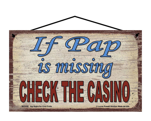 Pap Casino Sign - If Pap Is Missing, Check The Casino - Vintage Style Sign