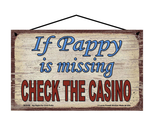 Pappy Casino Sign - If Pappy Is Missing, Check The Casino - Vintage Style Sign