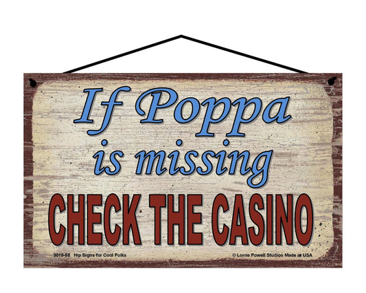 Poppa Casino Sign - If Poppa Is Missing, Check The Casino - Vintage Style Sign