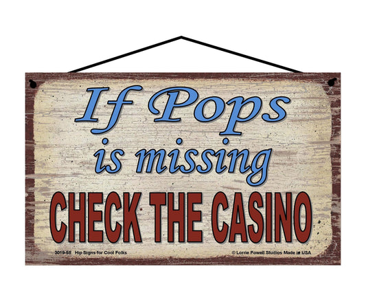 Pops Casino Sign - If Pops Is Missing, Check The Casino - Vintage Style Sign