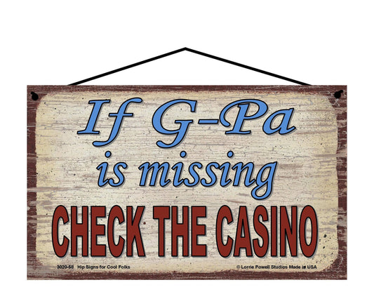 G-Pa Casino Sign - If G-Pa Is Missing, Check The Casino - Vintage Style Sign