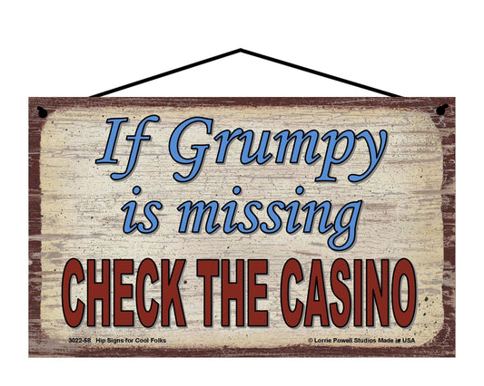 Grumpy Casino Sign - If Grumpy Is Missing, Check The Casino - Vintage Style Sign