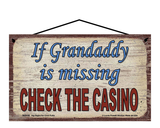 Grandaddy Casino Sign - If Grandaddy Is Missing, Check The Casino - Vintage Style Sign