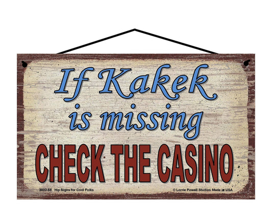 Kakek Casino Sign - If Kakek Is Missing, Check The Casino - Vintage Style Sign