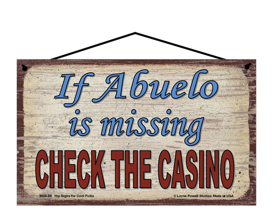 Abeulo Casino Sign - If Abuelo Is Missing, Check The Casino - Vintage Style Sign