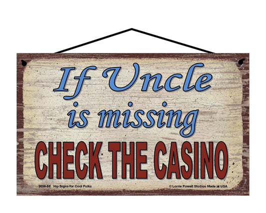 Uncle Casino Sign - If Uncle Is Missing, Check The Casino - Vintage Style Sign