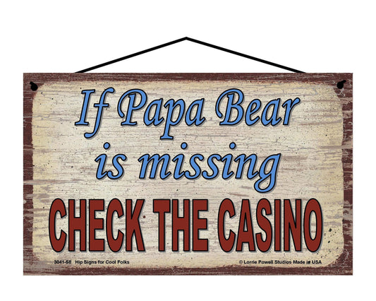 Papa Bear Casino Sign - If Papa Bear Is Missing, Check The Casino - Vintage Style Sign