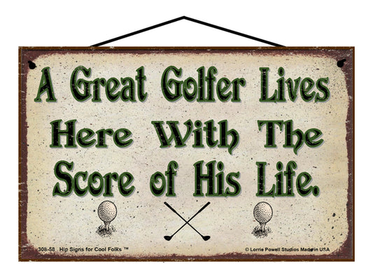 A Great Golfer Lives Here With The Score Of His Life - Vintage Style Sign