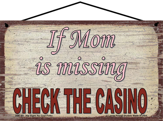 Mom Casino Sign - If Mom Is Missing, Check The Casino - Vintage Style Sign