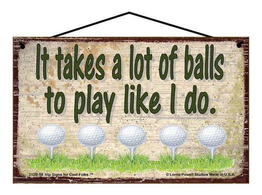 It Takes A Lot of Balls To Play Like I Do - Vintage Style Sign