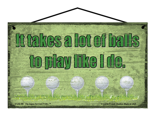 It Takes A Lot of Balls To Play Like I Do (Green Background) - Vintage Style Sign