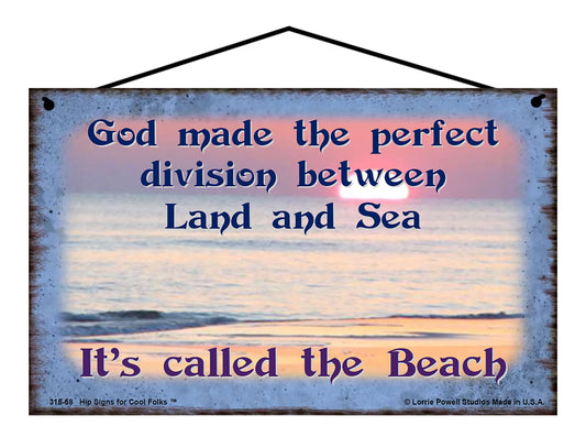 God Created The Perfect Division Between Land and Sea It's Called the Beach - Vintage Style Sign