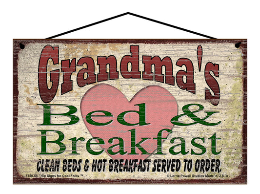 Grandma B&B Sign - Grandma's Bed and Breakfast Clean Beds and Hot Breakfast Served To Order