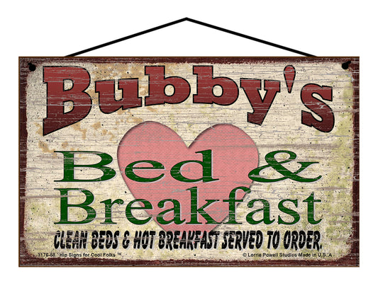 Bubby B&B Sign - Bubby's Bed and Breakfast Clean Beds and Hot Breakfast Served To Order