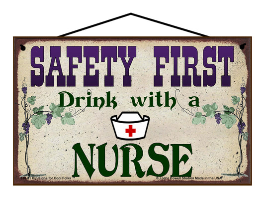 Safety First Drink With A Nurse - Vintage Style Sign