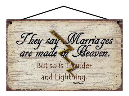 Marriages Are Made in Heaven But So Is Thunder and Lightning - Vintage Style Sign