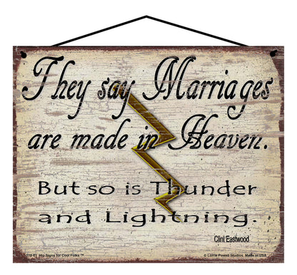 Marriages Are Made in Heaven But So Is Thunder and Lightning - Vintage Style Sign