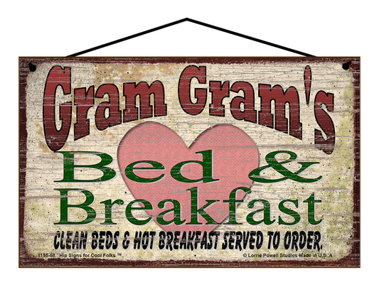 Gram Gram B&B Sign - Gram Gram's Bed and Breakfast Clean Beds and Hot Breakfast Served To Order