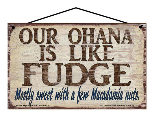 Our Ohana Is Like Fudge - Vintage Style Sign