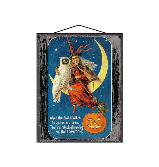 When The Owl and Witch Together Are Seen There's Mischief Brewing On Hallowe'en - Vintage Style Halloween Sign