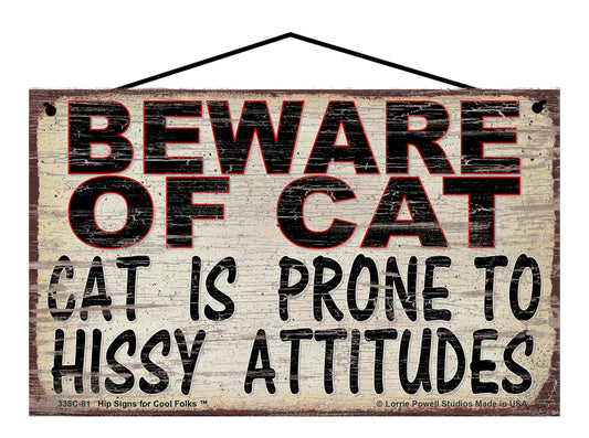 Beware of Cat, Cat is Prone To Hissy Attitudes - Vintage Style Pet Sign