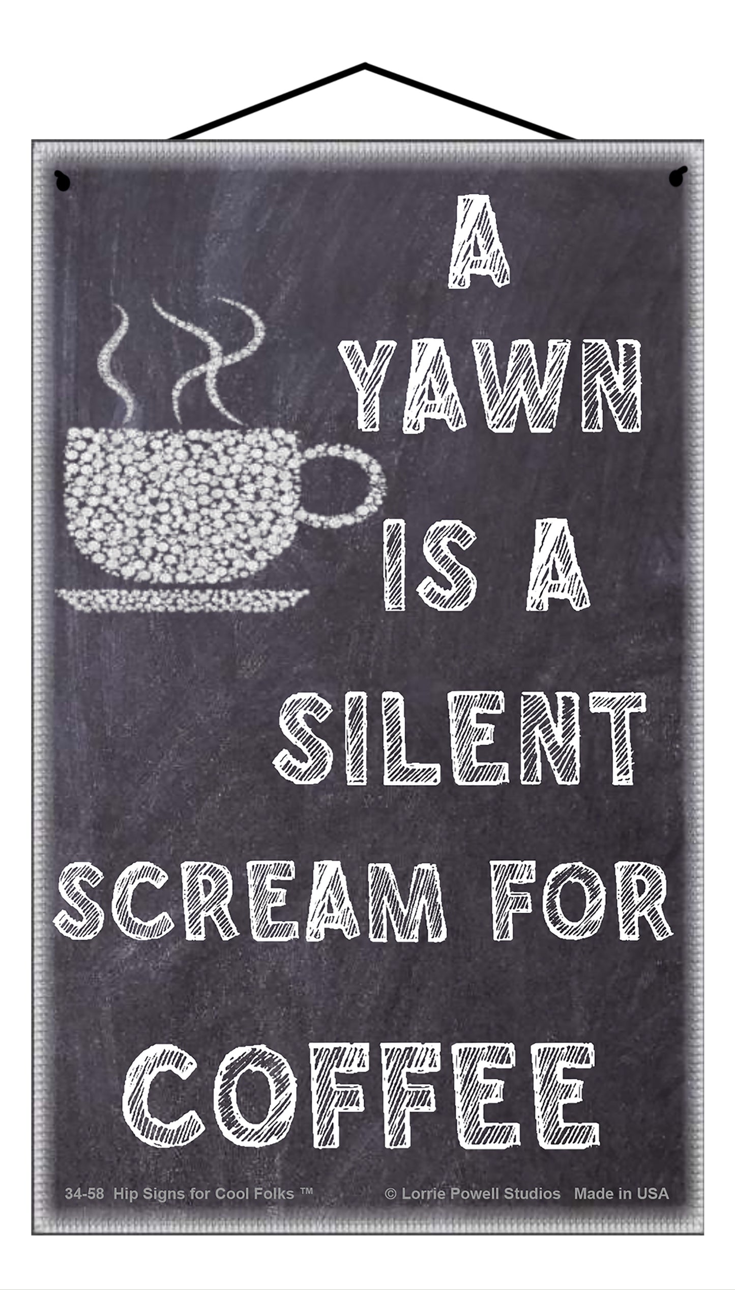 A Yawn Is A Silent Scream For Coffee - Vintage Style Sign