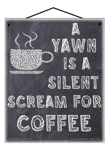 A Yawn Is A Silent Scream For Coffee - Vintage Style Sign