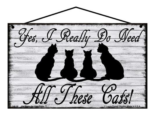 Yes I Really Do Need All These Cats - Vintage Style Pet Sign