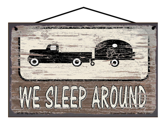 We Sleep Around with Truck Pulling a Camper Trailer - Vintage Style Sign