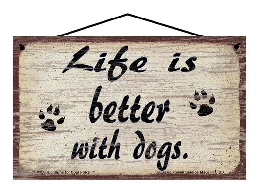 Life is Better with Dogs - Vintage Style Pet Sign