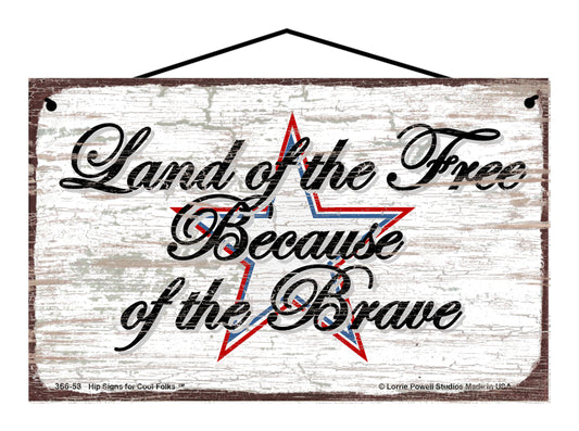 Land of the Free Because of the Brave - Vintage Style Sign