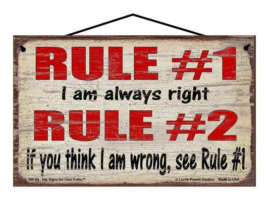 Rule #1 I am Always Right Rule #2 If You Think I am Wrong, See Rule #1 - Vintage Style Sign