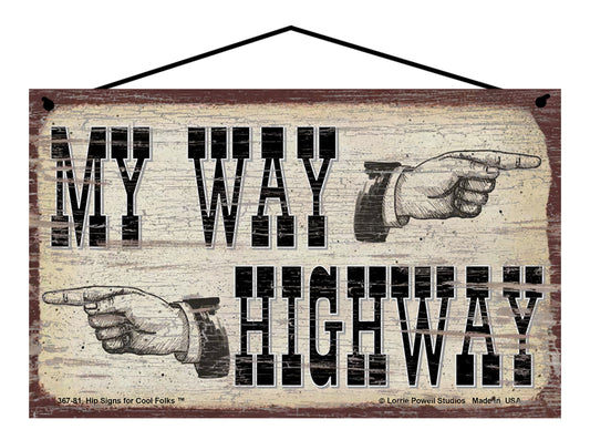 My Way or the Highway Pointers - Vintage Style Sign