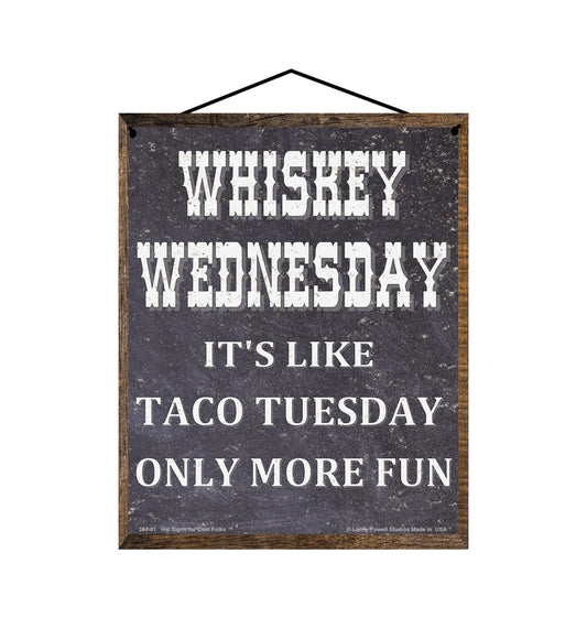 Whiskey Wednesday It's Like Taco Tuesday But More Fun - Vintage Style Sign