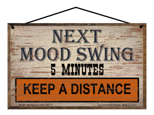 Next Mood Swing 5 Minutes - Keep A Distance - Vintage Style Sign