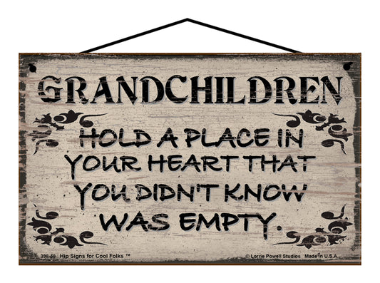 Grandchildren Hold a Place in Your Heart That You Didn't Know Was Empty - Vintage Style Sign