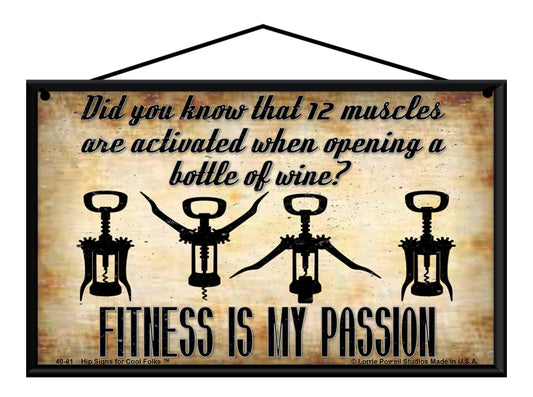 Did You Know That 12 Muscles Are Activated When Opening A Bottle Of Wine?  Fitness Is My Passion - Vintage Style Sign