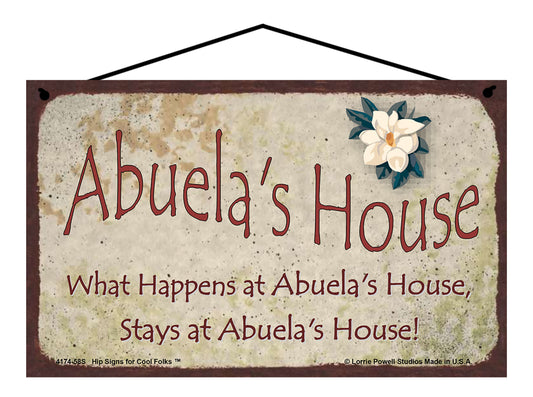 Abuela Magnolia Sign - Abuela's House What Happens at Abuela's House, Stays at Abuela's House!