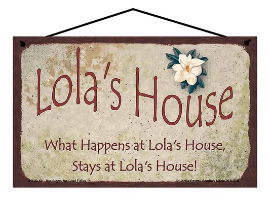 Lola Magnolia Sign - Lola's House What Happens at Lola's House, Stays at Lola's House!