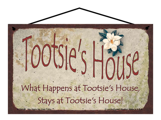 Tootsie Magnolia Sign - Tootsie's House What Happens at Tootsie's House, Stays at Tootsie's House!