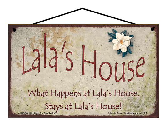 Lala Magnolia Sign - Lala's House What Happens at Lala's House, Stays at Lala's House!