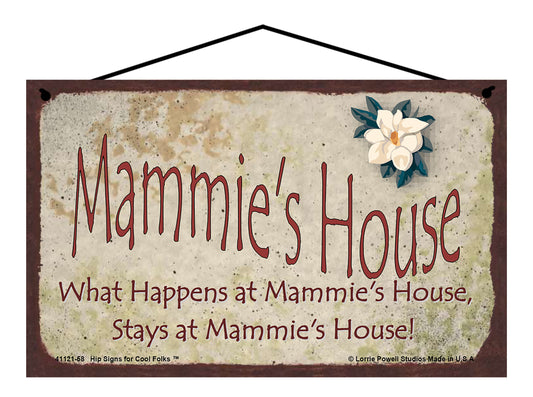 Mammie Magnolia Sign - Mammie's House What Happens at Mammie's House, Stays at Mammie's House!