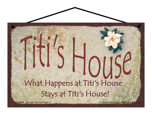 Titi Magnolia Sign - Titi's House What Happens at Titi's House, Stays at Titi's House!