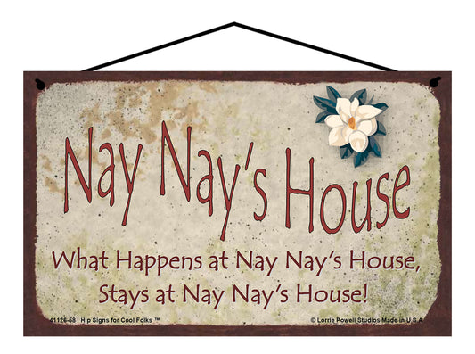 Nay Nay Magnolia Sign - Nay Nay's House What Happens at Nay Nay's House, Stays at Nay Nay's House!