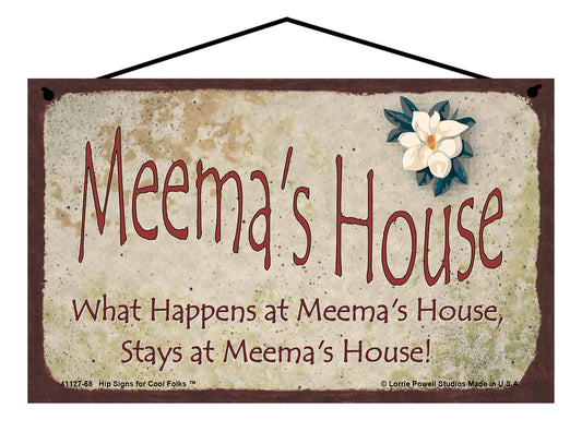 Meema Magnolia Sign - Meema's House What Happens at Meema's House, Stays at Meema's House!