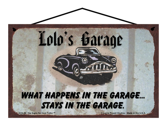 Lolo Garage Sign - Lolo's Garage What Happens in the Garage Stays in the Garage