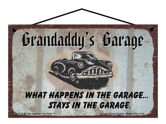 Grandaddy Garage Sign - Grandaddy's Garage What Happens in the Garage Stays in the Garage