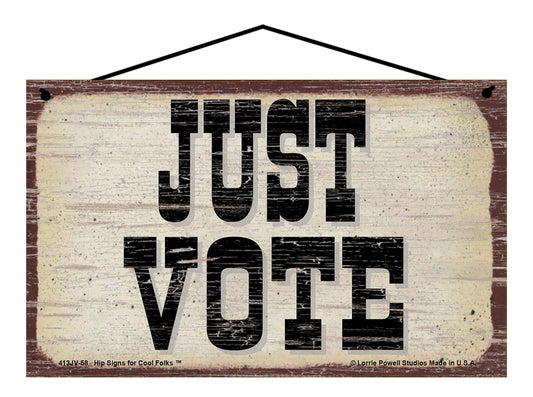 Just Vote - Vintage Style Sign